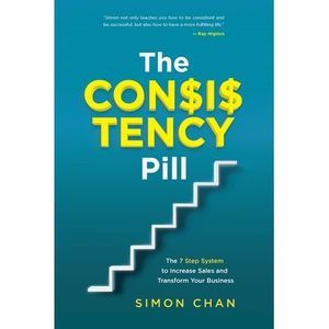 The Consistency Pill for Network Marketing Success: The 7 Step System to Increas